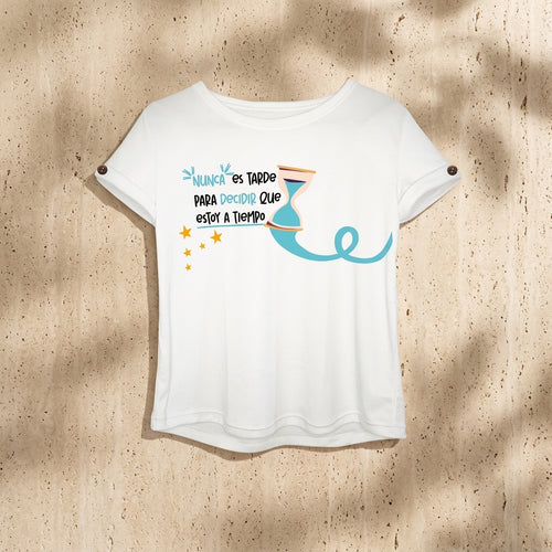 Camiseta Nunca es tarde para decidir que estoy a tiempo